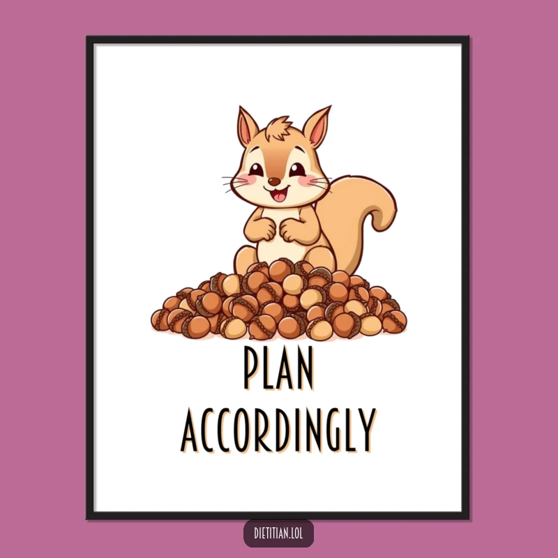 Funny Squirrel Acorn Poster: Add Whimsical Planning to Your Walls