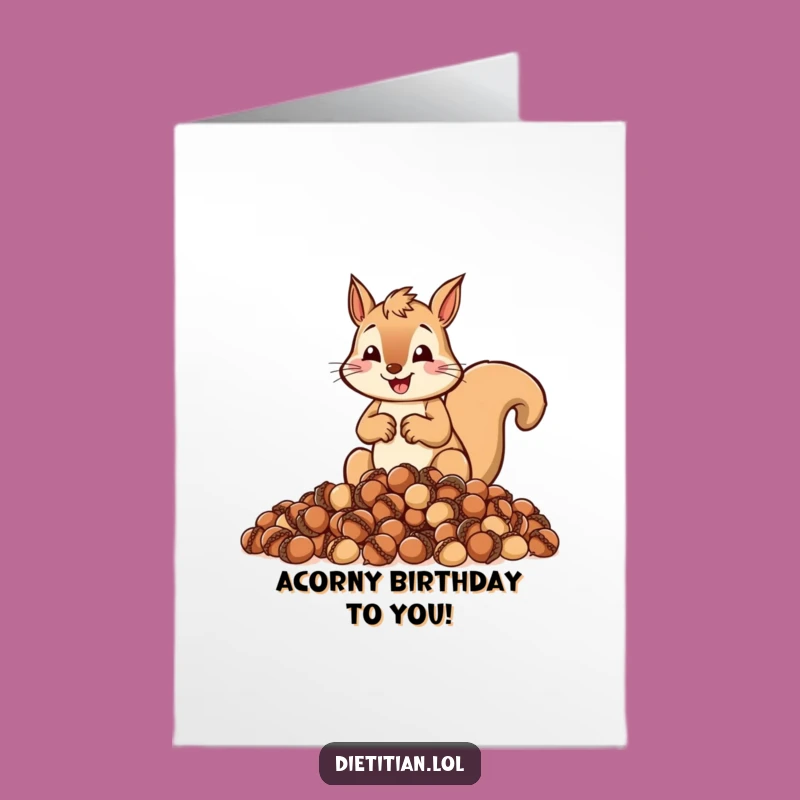Free Printable Birthday Card: Funny Squirrel Acorns - Hilarious Downloadable Gift!