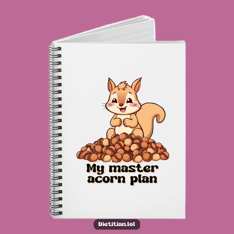 Funny Squirrel Acorn Notebook: Jot Down Plans with Humor